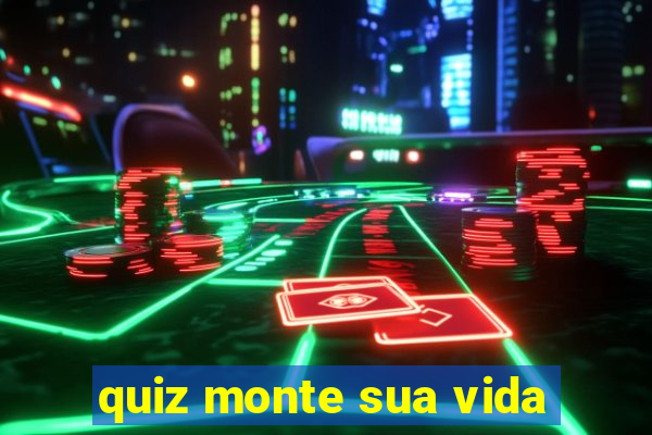 quiz monte sua vida